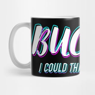 Basketball Lover Buckets "I Could Do It For Hours!" Mug